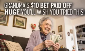 Grandma’s $10 Bet Paid Off Huge – You’ll Wish You Tried This!